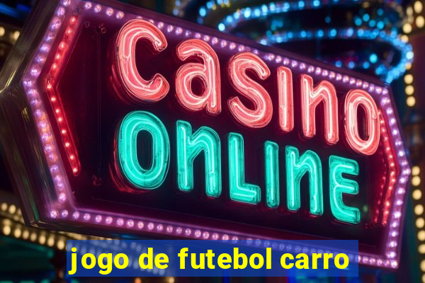 jogo de futebol carro